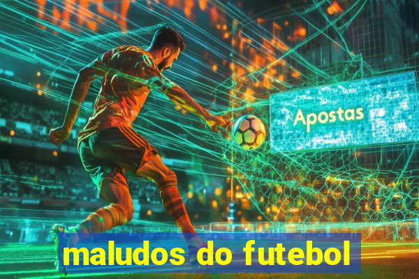 maludos do futebol